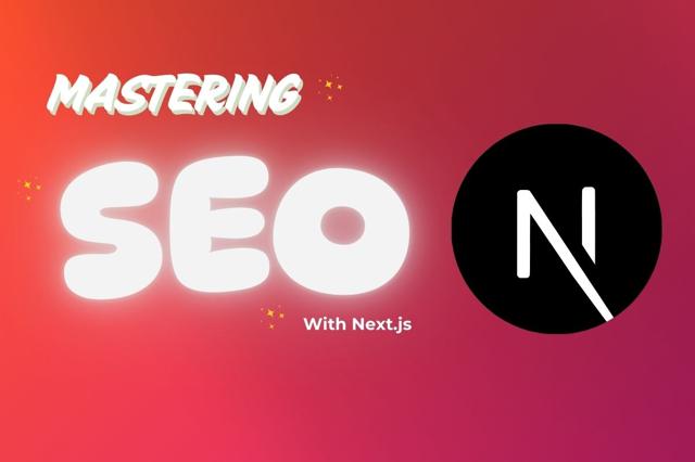 Mastering SEO with Next.js: A Guide to Building SEO-Friendly Websites
